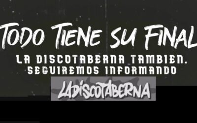 LA DISCOTABERNA ANUNCIA SU FIN DE CICLO
