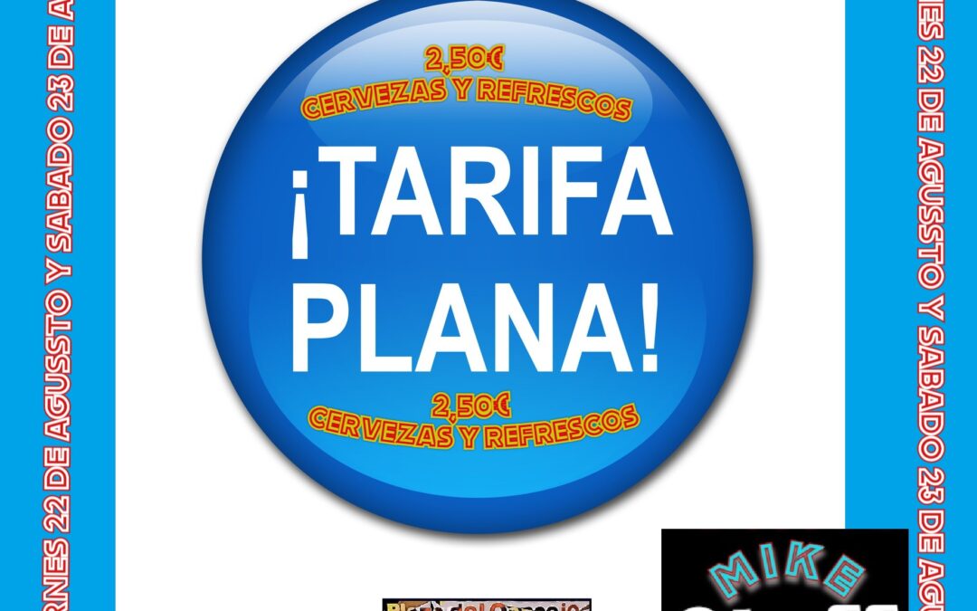 TARIFA PLANA EN LA DISCOTABERNA ( 22 Y 23 DE AGOSTO DE 2025)